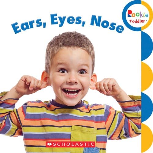 Ears, Eyes, Nose (Rookie Toddler)