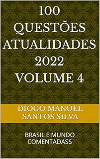 Livro 100 QUESTÕES ATUALIDADES 2022 VOLUME 4: BRASIL E MUNDO COMENTADASS