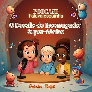 Livro PODCAST FALAVALESQUINHA: O DESAFIO DO ESCORREGADOR SUPER-SÔNICO