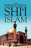 An Introduction to Shi`i Islam: The History and Doctrines of Twelver Shi`ism