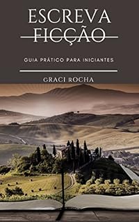 Livro Escreva Ficção: Guia prático para iniciantes