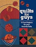 Quilts for Guys by C&T Publishing