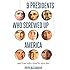 9 Presidents Who Screwed Up America: And Four Who Tried to Save Her