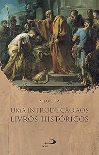 Livro Uma introdução aos Livros Históricos (A Bíblia e o Povo)