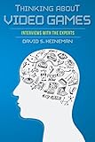 Thinking about Video Games: Interviews with the Experts (Digital Game Studies) by 
