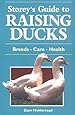 Storey's Guide to Raising Ducks: Breeds, Care, Health