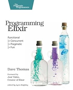 Programming Elixir: Functional |> Concurrent |> Pragmatic |> Fun book cover