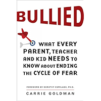 Bullied: What Every Parent, Teacher, and Kid Needs to Know About Ending the Cycle of Fear book cover