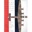 USAAF Aircraft Markings and Camouflage 1941-1947: The History of USAAF Aircraft Markings, Insignia, Camouflage, and Colors (Schiffer Military Aviation History)