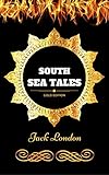 South Sea Tales: By Jack London - Illustrated by Jack London