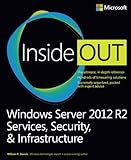 Windows Server 2012 R2 Inside Out Volume 2: Services, Security, & Infrastructure