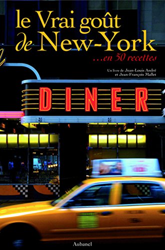 Le Vrai goÃ»t de New York : En 50 recettes by (Paperback)