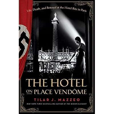 The Hotel on Place Vendome: Life, Death, and Betrayal at the Hotel Ritz in Paris