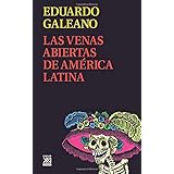 Las Venas Abiertas de América Latina (Biblioteca Eduardo Galeano) (Spanish Edition)