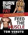 Burn the Fat, Feed the Muscle: Transform Your Body Forever Using the Secrets of the Leanest People in the World