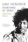 Starting At Zero: His Own Story by Jimi Hendrix