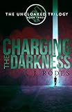 Charging the Darkness (The Uncloaked Trilogy Book 3) by 