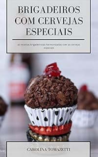 Livro Receitas de Brigadeiros com Cervejas Especiais: receitas criativas para você ganhar muito din din