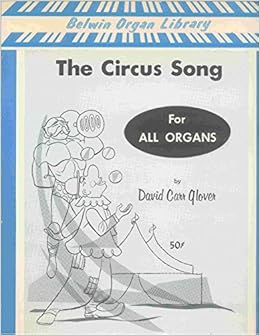 The Circus Song For All Organs David Carr Glover Amazon Com Books