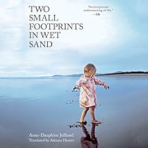 Two Small Footprints in Wet Sand: The Uplifting True Story of a Mother's Brave Quest to Save Her Daughter Two Small Footprints in Wet Sand: The Uplifting True Story of a Mother's Brave Quest to Save Her Daughter