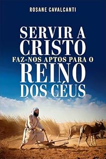 Livro Servir a Cristo Faz-nos Aptos Para o Reino dos Céus