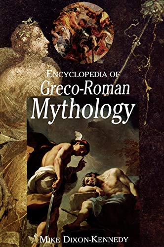 Encyclopedia of Greco-Roman Mythology (Handbooks of World Mythology) by Mike Dixon-Kennedy