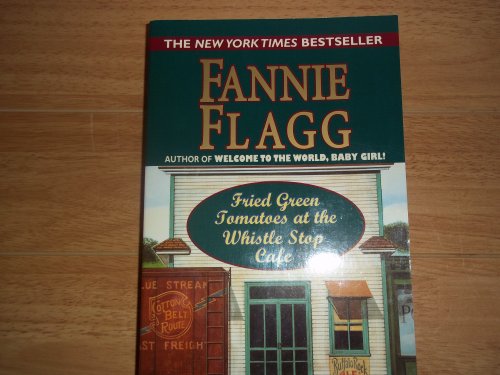 Fried Green Tomatoes at the Whistle Stop Cafe 0739412221 Book Cover