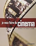 Je veux faire du cinéma : 70 métiers et les moyens d'y accéder by 