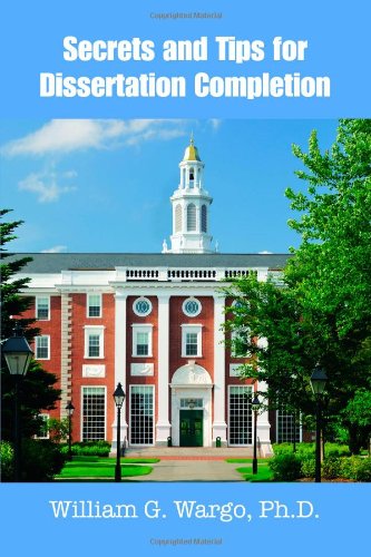SECRETS & TIPS FOR DISSERTATION COMPLETION