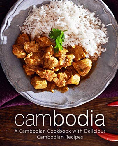 Cambodia: A Cambodian Cookbook with Delicious Cambodian Recipes by BookSumo Press