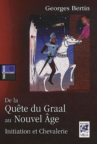 De la quête du Graal au nouvel âge, initiation et chevalerie