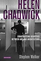 Helen Chadwick: Constructing Identities Between Art and Architecture (International Library of Modern and Contemporary Art)