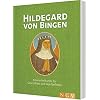 Hildegard von Bingen: Kräuterheilkunde für Gesundheit und Wohlbefinden