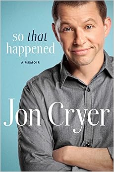 So That Happened: A Memoir, by Jon Cryer So That Happened: A Memoir, by Jon Cryer
