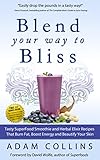 Blend Your Way to Bliss: Tasty Superfood Smoothie and Herbal Elixir Recipes That Burn Fat, Boost Ene by 