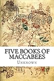 Five Books of Maccabees: In English, with Notes and Illustrations