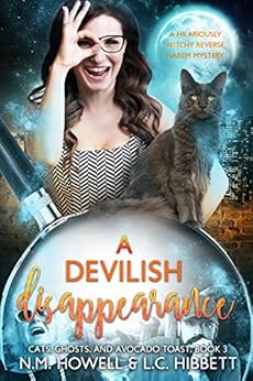A Devilish Disappearance: A hilariously witchy reverse harem mystery (Cats, Ghosts, and Avocado Toast Book 3) by [Howell, N.M., Hibbett, L.C.]