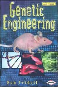 Genetic Engineering Cool Science Ron Fridell 9780822557715 Amazon Com Books