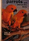 Parrots and Parrot Like Birds by