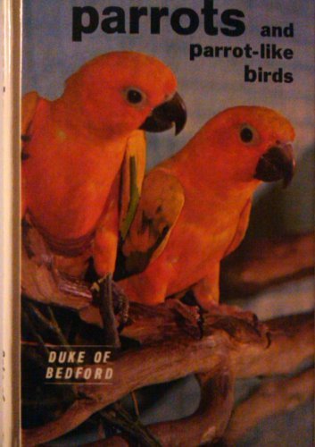 Parrots and Parrot Like Birds by Duke of Bedford