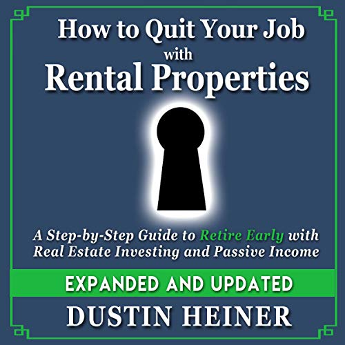 [Ebook] How to Quit Your Job with Rental Properties: Expanded and Updated - A Step-By-Step Guide to Retire E D.O.C