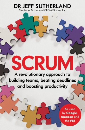 Scrum: A revolutionary approach to building teams, beating deadlines, and boosting productivity, by Jeff Sutherland