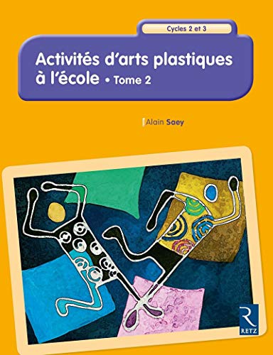 Activités d'arts plastiques à l'école Cycles 2 et 3 : Tome 2 by 