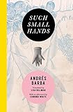 "Such Small Hands" av Andrés Barba