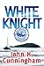 WHITE KNIGHT: A Buck Reilly Adventure by John H. Cunningham