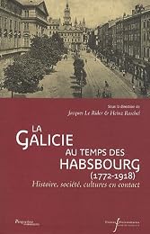 La  Galicie au temps des Habsbourg, 1772-1918