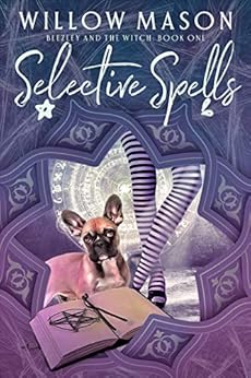 Selective Spells: First in a Paranormal Cozy Mystery Series (Beezley and the Witch Book 1) by [Mason, Willow]