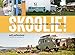 Skoolie!: How to Convert a School Bus or Van into a Tiny Home or Recreational Vehicle by Will Sutherland