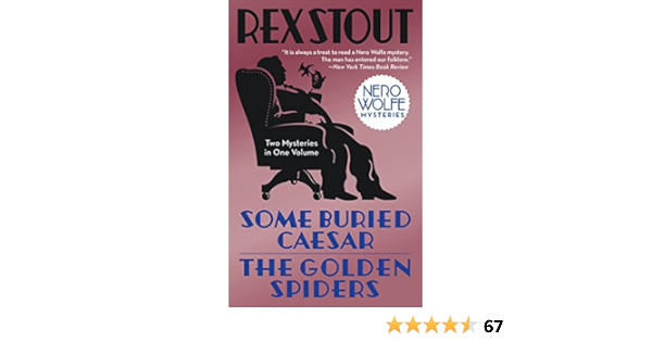 Some Buried Caesar The Golden Spiders Nero Wolfe Stout Rex Amazon Com Books