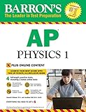 Barron's AP Physics 1 with Online Tests (Barron's AP Physics 1 and 2) Barron's AP Physics 1 with Online Tests (Barron's AP Physics 1 and 2)